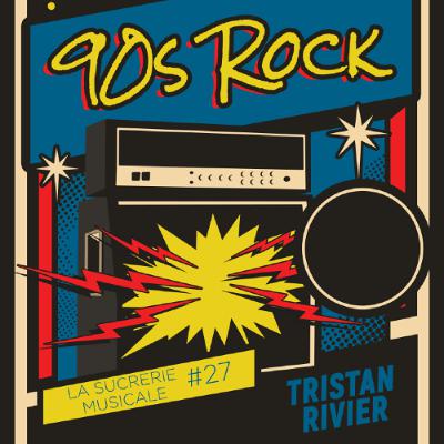 Sucrerie Musicale #27 - 90s Rock