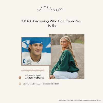 EP 63- Becoming Who God Called You to Be