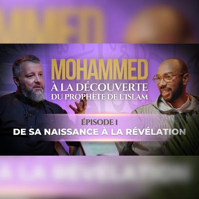 Episode 1 - MOHAMMED (ﷺ) À la découverte du Prophète de l’Islam - Mohamed El Mokadem