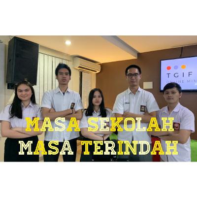Masa Sekolah Masa Terindah PODCAST #7 TGIF Online Ministry Masa Sekolah Masa Terindah PODCAST #7 TGIF Online Ministry