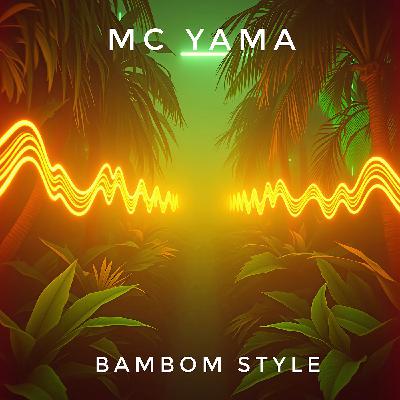 MC Yama - Bambom Style