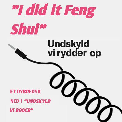"I did it Feng Shui"