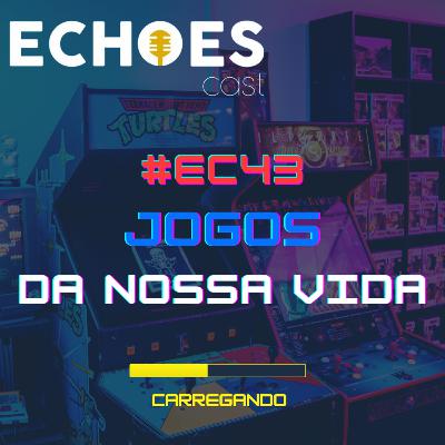 #EC43 - Jogos da Nossa Vida
