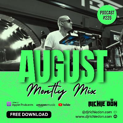Episode 226: Richie Don - Aug 2025 - Monthly Mix (Podcast #226) SOCIALS @djrichiedon.