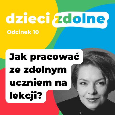 Jak pracować ze zdolnym uczniem w klasie? Cztery sprawdzone metody dla nauczycieli Jak pracować ze zdolnym uczniem w klasie? Cztery sprawdzone metody dla nauczycieli