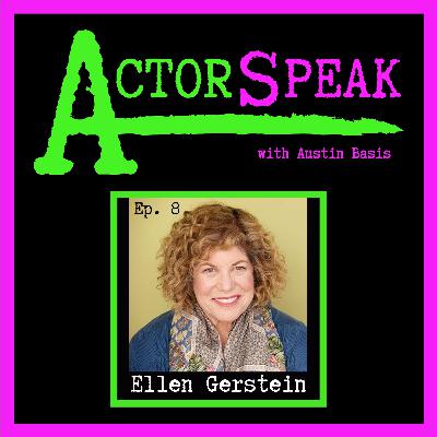 ActorSpeak, Episode 8 - Ellen Gerstein (Part 2) ActorSpeak, Episode 8 - Ellen Gerstein (Part 2)