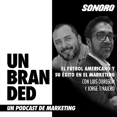 El fútbol americano y su éxito en el marketing con Luis Obregón y Jorge Tinajero