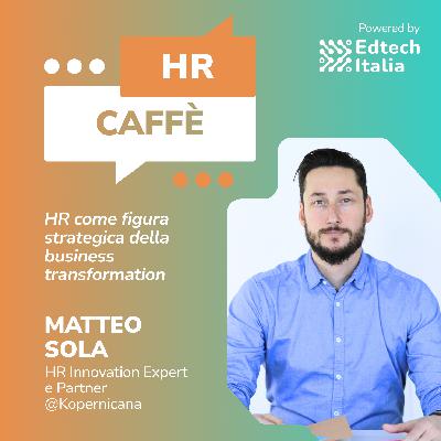 HR come figura strategica della business transformation con Matteo Sola