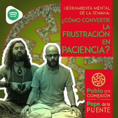 ¿Cómo Convertir la Frustración en Paciencia? ¿Cómo Convertir la Frustración en Paciencia?