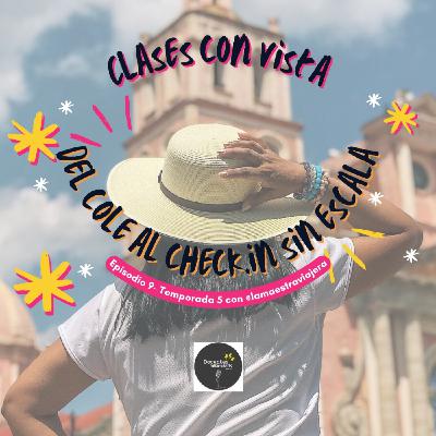 Ep.9-T5- Clases con vistas: del cole al check-in sin escala