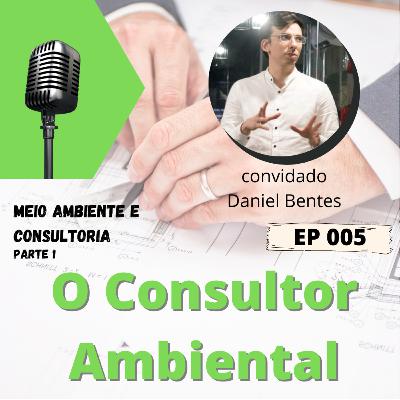 Consultoria e Meio Ambiente Parte 1 - O Consultor Ambiental (EP 005)