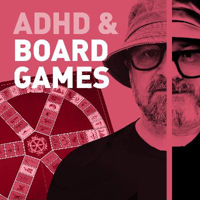 Episode 121 - ADHD And Board Games - The "Magic Circle" Of Calm & Connection