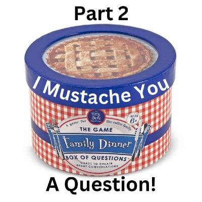 Ep 86 - “I Mustache You a Question! Part 2"