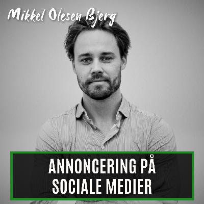 Annoncering på sociale medier. Med Mikkel Olesen Bjerg