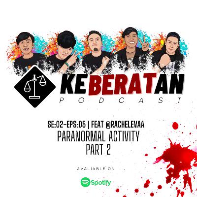 SE:02-EPS:05 | FEAT @RACHELEVAA PARANORMAL ACTIVITY PART 2