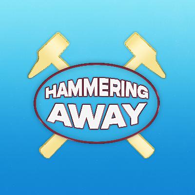 Hammering Away Ep #40 - The Graham Potter Era