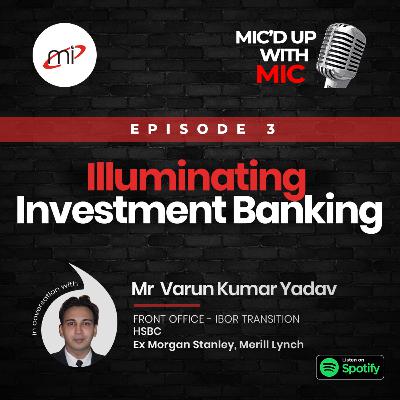 Illuminating Investment Banking with Mr. Varun Kumar Yadav Illuminating Investment Banking with Mr. Varun Kumar Yadav