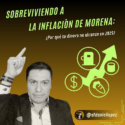 Sobreviviendo a la inflación de Morena: ¿Por qué tu dinero no alcanza en 2025?