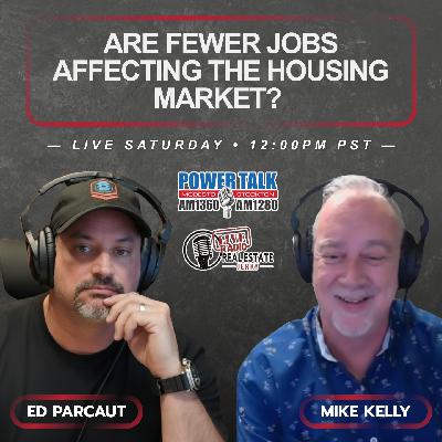 Are Fewer Jobs Affecting the Housing Market? Ed Parcaut and Mike Kelly Weigh In Are Fewer Jobs Affecting the Housing Market? Ed Parcaut and Mike Kelly Weigh In