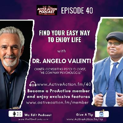Find Your Easy Way to Enjoy Life with Angelo Valenti | Epi.40