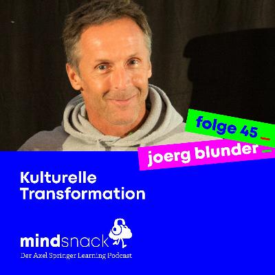 #45 Joerg Blunder: Kulturelle Transformation