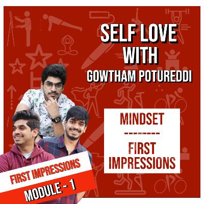 Mindset for First Impressions | First Impressions | Self Love with Gowtham Potureddi
