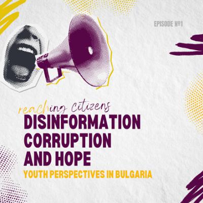 Disinformation, corruption and hope: Youth perpectives in Bulgaria