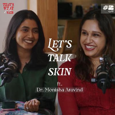 Let's talk Skin ft. Dr. Monisha Aravind