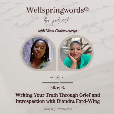 Writing Your Truth Through Grief and Introspection with Diandra Ford-Wing Writing Your Truth Through Grief and Introspection with Diandra Ford-Wing