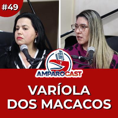 AmparoCast #49 - Varíola dos Macacos