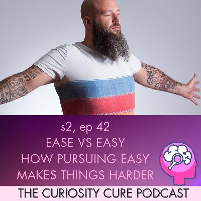 S2E42 Ease vs Easy