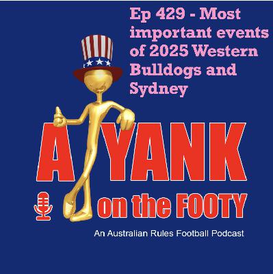 429 - AFL Most important events of 2025 - Western Bulldogs + Sydney 429 - AFL Most important events of 2025 - Western Bulldogs + Sydney