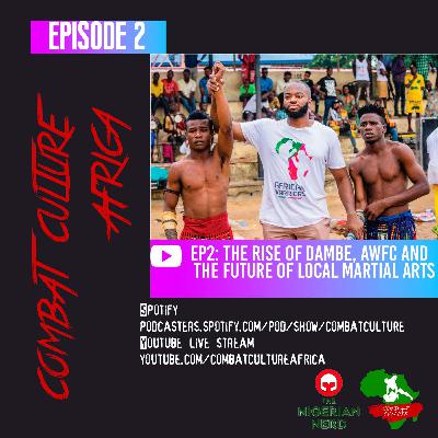 Ep2: The Rise of Dambe, AWFC and the Future of Local Martial Arts