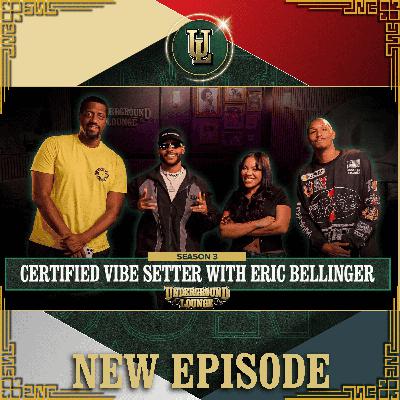 Certified Vibe Setter W/ Eric Bellinger | The Underground Lounge S3 E.11