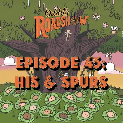 Episdoe 43: His & Spurs Episdoe 43: His & Spurs