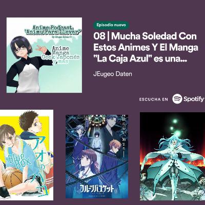 08 | Mucha Soledad Con Estos Animes Y El Manga "La Caja Azul" es una maravilla