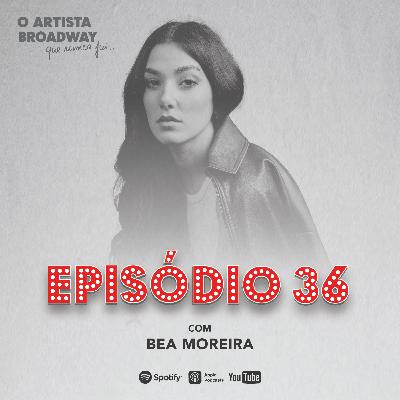 Episódio 36 - Bea Moreira
