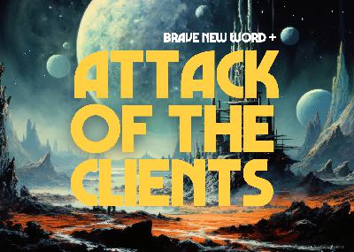 Episode #15: Attack of the Clients Episode #15: Attack of the Clients