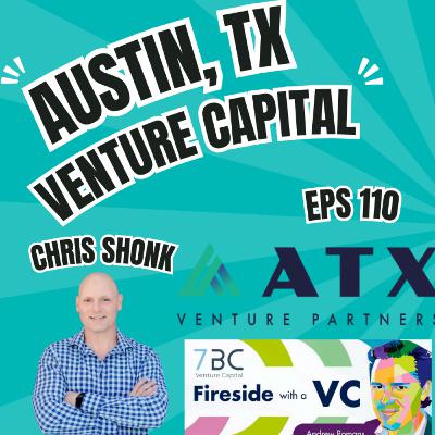 E110 Austin, TX Venture Capital, ATX Ventures Chris Shonk E110 Austin, TX Venture Capital, ATX Ventures Chris Shonk