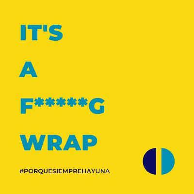 It's a f*****g wrap It's a f*****g wrap