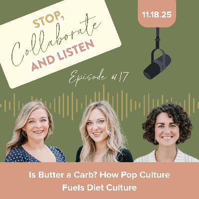 Ep 17: Is Butter a Carb? How Pop Culture Feeds Diet Culture