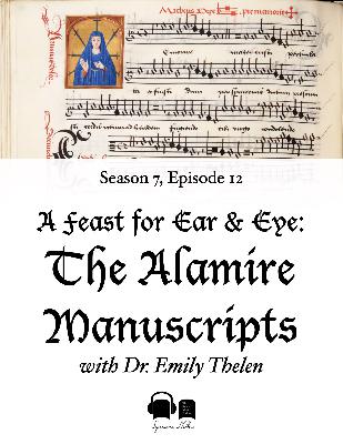 SE07 EP12 - A Feast for Ear and Eye: The Alamire Manuscripts - with Dr. Emily Thelen