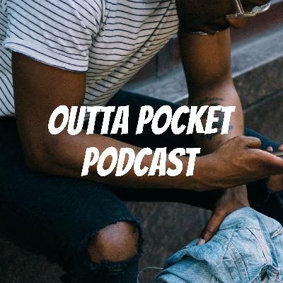 Outta Pocket Podcast Episode 1