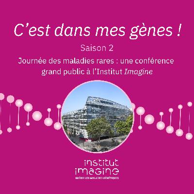 Journée des maladies rares: une conférence grand public à l’Institut Imagine