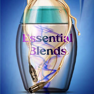 Essential Blends - Introduction Essential Blends - Introduction