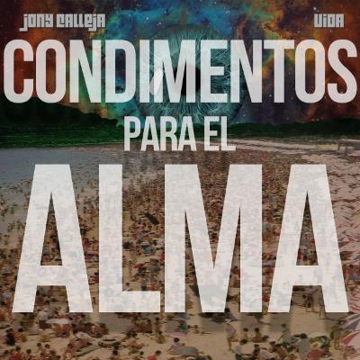 Condimentos para el Alma - Episodio 173: "Jony Calleja" Condimentos para el Alma - Episodio 173: "Jony Calleja"
