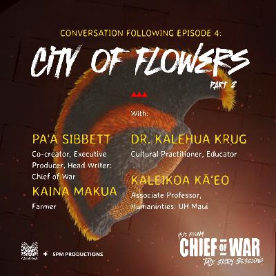 Beyond War and Seeing Ourselves As One People | Chief of War Talk Story Ep. 4
