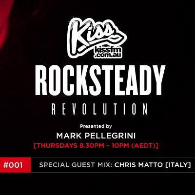 ROCKSTEADY REVOLUTION with Mark Pellegrini [Kiss FM Melbourne] #001