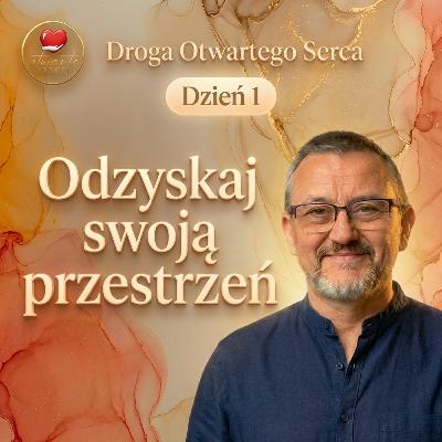 Odzyskaj swoją przestrzeń (Dzień 1) | Droga Otwartego Serca
