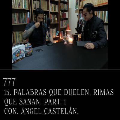 TRIPLE SIETE PODCAST 15. DOLOR EN RIMA, SANACIÓN EN VERSO. CON ANGEL CASTELAN. TRIPLE SIETE PODCAST 15. DOLOR EN RIMA, SANACIÓN EN VERSO. CON ANGEL CASTELAN.